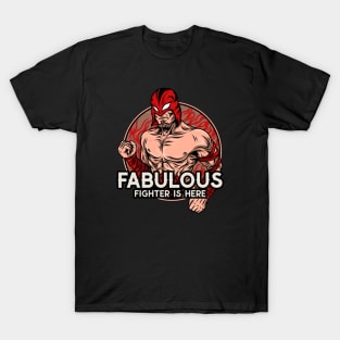 The Fabulous Fighter. For MMA Fighters, Boxers, Kickboxers, Wrestlers, and Grapplers T-Shirt